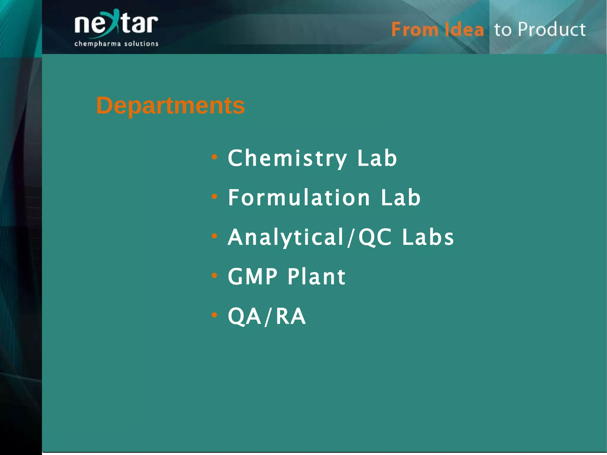 Departments Chemistry Lab Formulation Lab  Analytical/QC Labs GMP Plant QA/RA  
