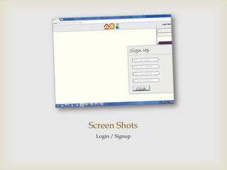 Screen Shots
Login / Signup
 