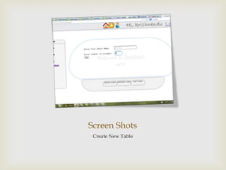 Screen Shots
Create New Table
 