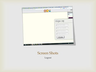 Screen Shots
Logout
 