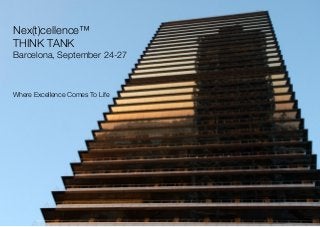 Nex(t)cellence™  
THINK TANK
Barcelona, September 24-27
Where Excellence Comes To Life
 
