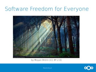Nextcloud
Software Freedom for Everyone
by Moyan Brenn (CC BY 2.0)
 