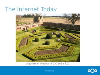 Nextcloud
The Internet Today
by Jonathan Oldenbuck (CC BY-SA 3.0)
 