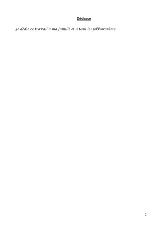 2
Dédicace
Je dédie ce travail à ma famille et à tous les jokkoworkers.
 