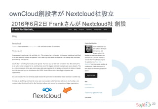 ownCloud創設者が Nextcloud社設立
2016年6月2日 Frankさんが Nextcloud社 創設
23
 