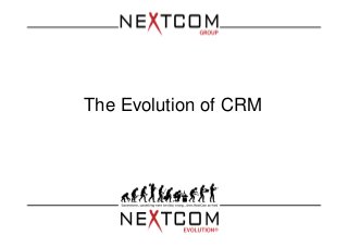 The Evolution of CRM
 