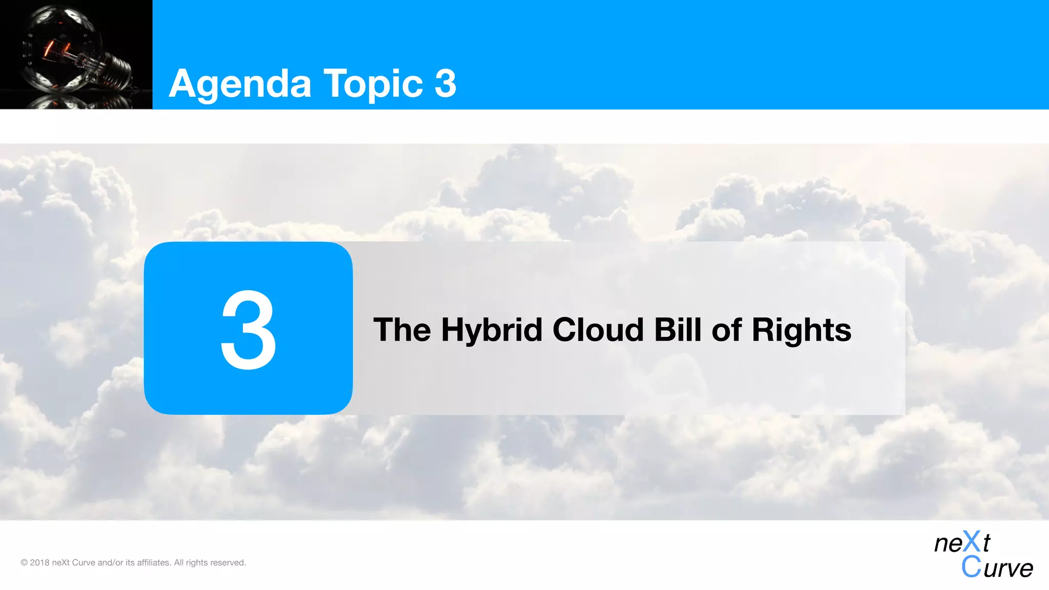 © 2018 neXt Curve and/or its affiliates. All rights reserved.
Agenda Topic 3
The Hybrid Cloud Bill of Rights
3
 