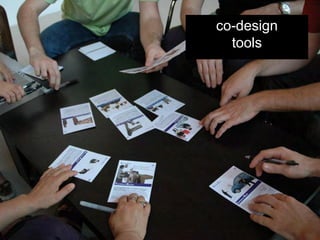co-design
  tools
 