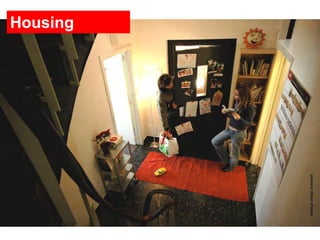 shared rooms
Housing
New Community Housing is characterised in the lodging market by a common place and people organising a certain level of collective
housing to support sharing, mutual help or collective projects
 