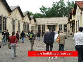 … the building phase can
          start!
 