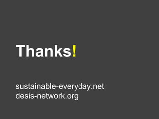 Thanks!

sustainable-everyday.net
desis-network.org
 