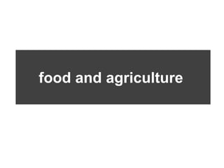food and agriculture
 