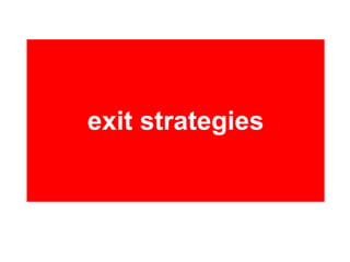 exit strategies
 