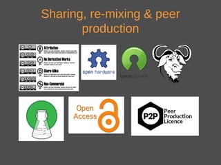 Sharing, re-mixing & peer
production
 