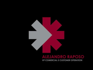 ALEJANDRO RAPOSO VP COMERCIAL E CUSTOMER OPERATION 