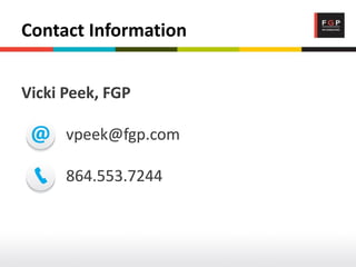 Contact Information
Vicki Peek, FGP
vpeek@fgp.com
864.553.7244
 