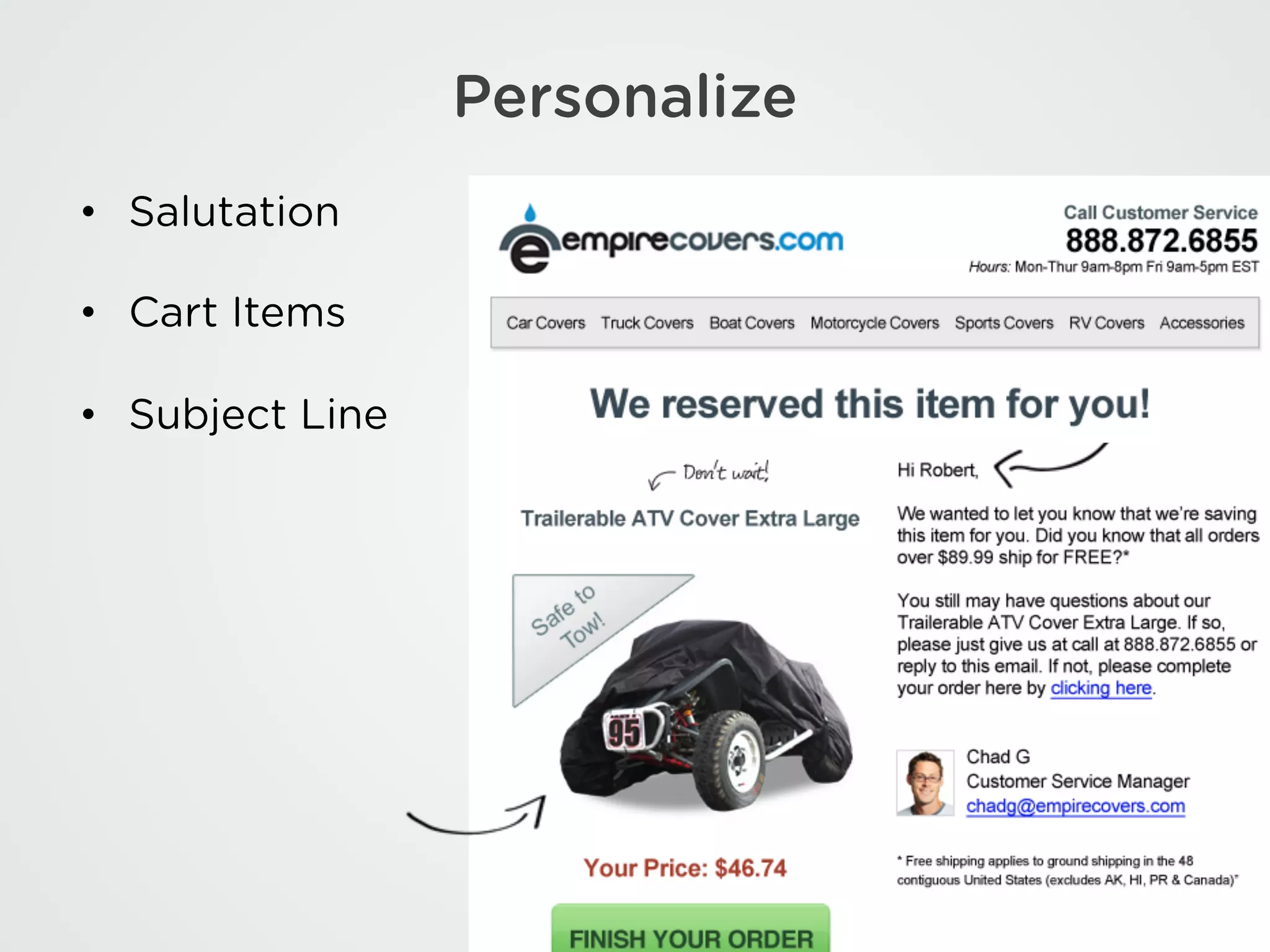 Personalize
• Salutation
• Cart Items
• Subject Line
 