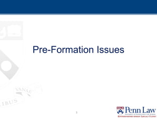 Pre-Formation Issues
3
 