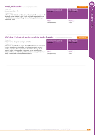 Video journalisme - Le tournage (production)
public concerné :

Passer de journaliste à JRI.

pré-requis :

Prix :

durée :

Tout public.

Programme

Culture générale- introduction à la video ; Initiation prise de vue - caméra HD
; Workflow media - stratégie / sortie, export ; Montage sur Première ou FCP
X ; Modification du montage ; Mixage du son ; Habillages & effets titrage ;
Étalonnage ; Sortie.

Contactez-nous

Base de la vidéo

5 jours

Workflow Prelude - Premiere - Adobe Media Encoder - Le montage (post-production)
Objectifs

Intégrer, monter et exporter tous types de médias

Programme

Prelude : Pré-requis hardware ; Ingest ; Import & conformité séquences pour
Premiere ; Métadonnées ; Dérushage, trancodage, Marquage ; Première :
interface, acquistion, dérushage ; Gestion des médias ; Montage ; Outils
avancés ; Audio ; Effets, habillage ; Étalonnage ; Sortie ; Media encoder ;
Codage ; Diffusion sur DVD, Bluray ; Diffusions internet : web, iphone ; Déclinaison : Dynamic links - de Première à After effects.

audiovisuel

Objectifs

nouveauté

public concerné :

pré-requis :

Prix :

nouveauté

durée :

Tout public.

Contactez-nous

Base de la vidéo.

5 jours

www.nextformation.com - contact@nextformation.com - 01 42 03 77 00

25

 