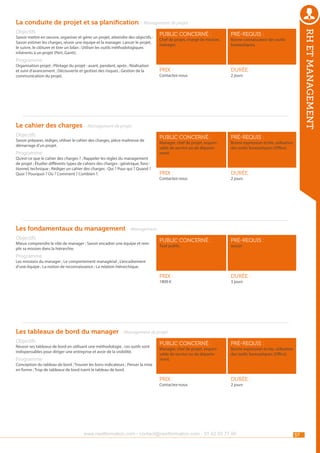 La conduite de projet et sa planification - Management de projet
public concerné :

pré-requis :

Prix :

durée :

public concerné :

pré-requis :

Prix :

durée :

public concerné :

pré-requis :

Prix :

Savoir mettre en oeuvre, organiser et gérer un projet, atteindre des objectifs.Savoir estimer les charges, réunir une équipe et la manager. Lancer le projet,
le suivre, le clôturer et tirer un bilan ; Utiliser les outils méthodologiques
inhérents à un projet (Pert, Gantt).

rh et management

Objectifs

durée :

Chef de projet, chargé de mission,
manager.

Bonne connaissance des outils
bureautiques.

Programme

Organisation projet ; Pilotage du projet : avant, pendant, après ; Réalisation
et suivi d’avancement ; Découverte et gestion des risques ; Gestion de la
communication du projet.

Contactez-nous

2 jours

Le cahier des charges - Management de projet
Objectifs

Savoir préparer, rédiger, utiliser le cahier des charges, pièce maîtresse de
démarrage d’un projet.

Programme

Qu’est-ce que le cahier des charges ? ; Rappeler les règles du management
de projet ; Étudier différents types de cahiers des charges : générique, fonctionnel, technique ; Rédiger un cahier des charges : Qui ? Pour qui ? Quand ?
Quoi ? Pourquoi ? Où ? Comment ? Combien ?.

Manager, chef de projet, responsable de service ou de département.

Contactez-nous

Bonne expression écrite, utilisation
des outils bureautiques (Office).

2 jours

Les fondamentaux du management - Management
Objectifs

Mieux comprendre le rôle de manager ; Savoir encadrer une équipe et remplir sa mission dans la hiérarchie.

Tout public.

aucun

Programme

Les missions du manager ; Le comportement managérial ; L’encadrement
d’une équipe ; La notion de reconnaissance ; La relation hiérarchique.
1800 €

3 jours

Les tableaux de bord du manager - Management de projet
Objectifs

Programme

public concerné :

pré-requis :

Prix :

Réussir ses tableaux de bord en utilisant une méthodologie , ces outils sont
indispensables pour diriger une entreprise et avoir de la visibilité.

durée :

Manager, chef de projet, responsable de service ou de département.

Bonne expression écrite, utilisation
des outils bureautiques (Office).

Conception du tableau de bord ; Trouver les bons indicateurs ; Penser la mise
en forme ; Trop de tableaux de bord tuent le tableau de bord.
Contactez-nous

2 jours

www.nextformation.com - contact@nextformation.com - 01 42 03 77 00

57

 