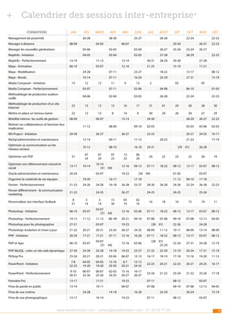 ++ Calendrier des sessions inter-entreprise*
Formations

jan

Management de proximité

fév

mars

26-28

Manager à distance

08-09

Manager les nouvelles générations

04-05

13-14

Maya - Animation

06-10

Maya - Modélisation
Maya - Rendu
15

11

21-25
23-27
13

25-26

22-23
27-28
17-21

13-17

25-29

22-23

26-27

28-29
15-19

2

déc
22-23

26-27
23-24

29-30

18-22

16-20
9

28-29

nov

22-24

27-28
30-31

12-16
07-11

oct

29-30
02-03

07-11
12

26-27

sep

26-28

13-14

03-07

12

août

03-04

03-04

10-14

Media Composer - Initiation

juil

06-07

11-12
24-28

juin
25-27

02-03

04-05

MapInfo - Perfectionnement

mai

28-30

05-06

MapInfo - Initiation

avr

08-12

27-31
02

15-19
05

Media Composer - Perfectionnement

03-07

07-11

02-06

04-08

06-10

01-05

Méthodologie de production audiovisuelle

04-06

02-04

03-05

26-28

22-24

22-23

Méthodologie de production d’un site
Internet

13

22

Mettre en place un Serious Game
Mobilité interne : les outils de gestion

23

12

08-09

Motiver ses collaborateurs et favoriser leur
implication
MS Project - Initiation

13

15

12

8

06-07
11-12

29-30

16

17

14

9

26-27

01

29

30

29

26

30

28

30

09-10
26-27

29

27

29

29-30

13-14
08-09

31

28-29

26-27

22-23

02-03

02-03

05-06

02-03

20-21

24-25

16-17

22-23

MySql administration et maintenance

12-14

09-11

11-13

Optimiser sa communication sur les
réseaux sociaux

10-12

08-10

16-18

29-31

13
23

06
20

24

22

22

22

28

19

12-16

09-13

07-11

18-22

08-12

13-17

03-07

08-12

31

07
24

07
24

Optimiser son référencement naturel et
social

13-17

10-14

10-14
[31

Oracle administration et maintenance

20-24

Optimiser son PDF

Organiser la créativité de ses équipes
21-23

Penser différemment - la communication
marketing

04]

03-07
19-20

Painter - Perfectionnement

07
23

24-26

21-22

19-23
16-17

24-26

16-18

24-25
3
14

3
14

06-10

03-07

03-07
[31

04]

Photoshop - Perfectionnement

14-15

11-12

11-12

08- 09

Photoshop pour les photographes

27-31

Photoshop - Initiation

25-27

15
30

03-07

21-23
[29

04]

01]

01-05

17-18
26-28
26-27

8
21

Personnaliser son interface Outlook

[30

20-22

17-19
26-28

03-07

11-12
28-30

26-28

24-25

09-10

17-18

24-26

22-24

26-28

24-25

22-23

25-26

05
19

02
16

16

18

16

15

19

11

12-16

02-06

07-11

18-22

08-12

13-17

03-07

08-12

20-21

09-10

07-08

09-10

07-08

12-13

04-05

19-23

[28

07-08
01]

22-26

24-28

Photoshop: évolution et mises à jour

21-22

20-21

20-21

23-24

26-27

24-25

08-09

11-12

10-11

08-09

13-14

08-09

PHP - Initiation

20-24

17-21

17-21

07-11

12-16

16-20

07-11

18-22

08-12

13-17

03-07

08-12

PHP et Ajax

06-10

03-07

03-07
[31

12-16

02-06

01]
25-29

22-26

27-31

24-28

15-19

04]

[28

PHP MySQL : créer un site web dynamique

27-30

24-28

24-28

14-18

19-23

23-27

21-25

25-29

15-19

20-24

17-21

15-19

PitStop Pro

23-24

20-21

20-21

03-04

06-07

12-13

16-17

18-19

17-18

15-16

19-20

11-12

PowerPoint - Initiation

7-8
22-23

04-05
19-20

04-05
19-20

15-16
29-30

6-7
20-21

12-13
24-25

22-23

20-21

22-23

20-21

24-25

16-17

PowerPoint - Perfectionnement

9-10
30-31

06-07
25-26

06-07
25-26

02-03
24-25

15-16
26-27

16-17
26-27

23-24

21-22

23-24

21-22

25-26

17-18

Première Pro

13-17

Prise de parole en public

13-14

Prise de vue cinéma
Prise de vue photographique

17-21
10-11
24-28

13-17

19-23
06-07
14-18

10-14

07-11
07-08
16-20

19-23

08-12
09-10
25-29

07-11

www.nextformation.com - contact@nextformation.com - 01 42 03 77 00

03-07
07-08

12-13

20-24
08-12

04-05
15-19

03-07

5

 