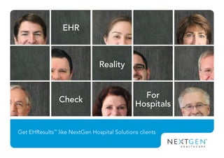 EHR
Reality
For
Hospitals
Get EHResults™
like NextGen Hospital Solutions clients
Check
 