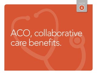 4
CHAPTER
ACO, collaborative
care benefits.
 