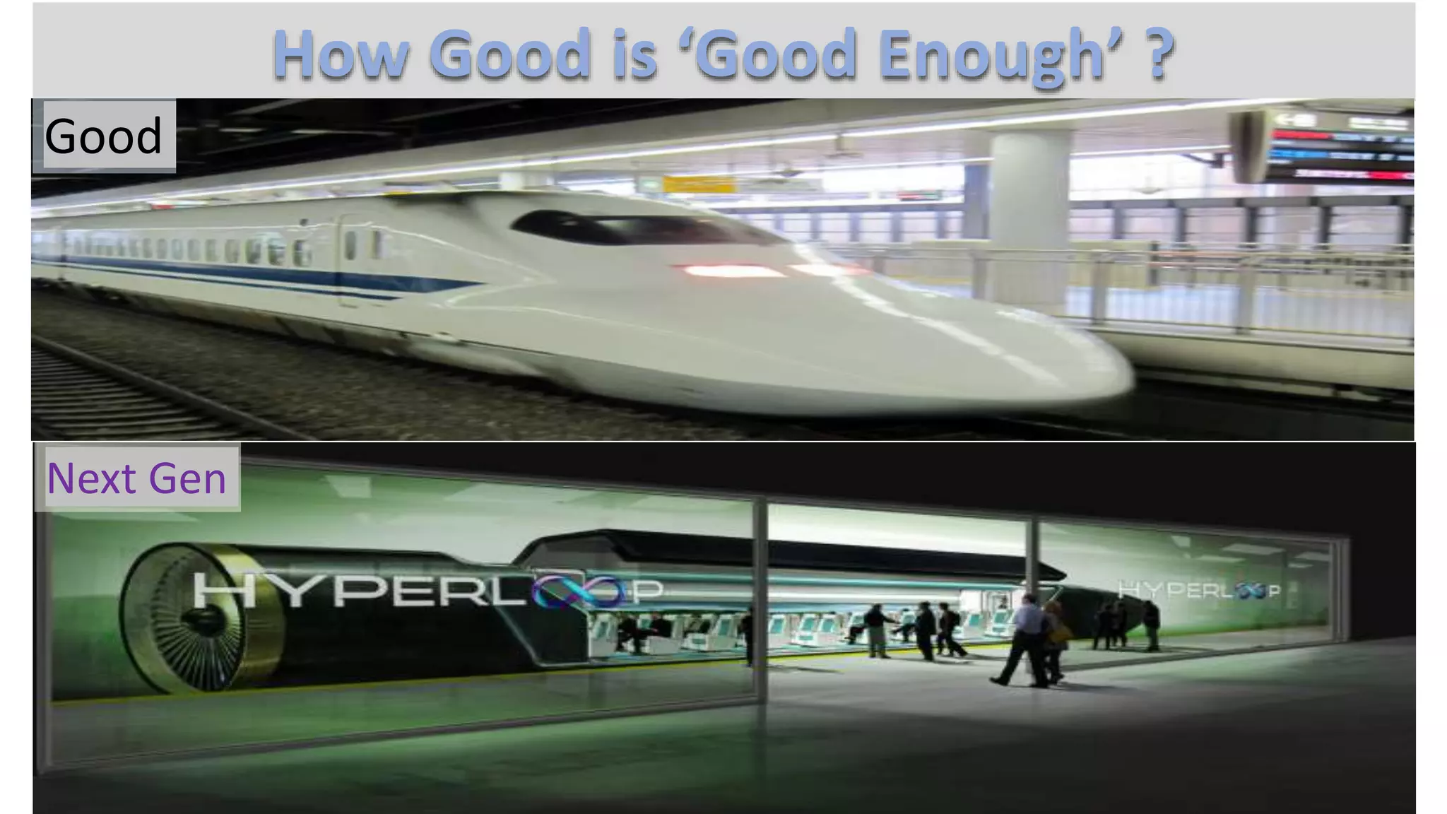 How Good is ‘Good Enough’ ?
Good
Next Gen