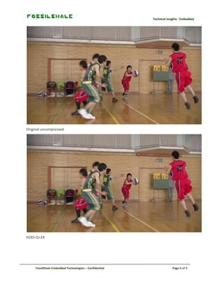 Technical Insights - Embedded

Original uncompressed

H265 Q=24

FossilShale Embedded Technologies – Confidential

Page 6 of 9

 