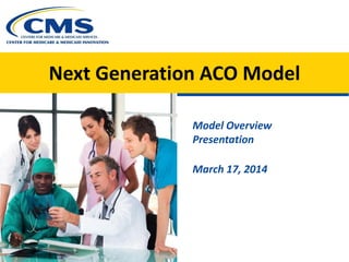 Next Generation ACO Model
Model Overview
Presentation
March 17, 2015
 