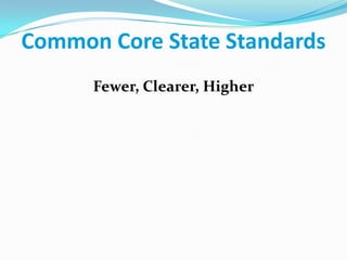 Common Core State StandardsFewer, Clearer, Higher