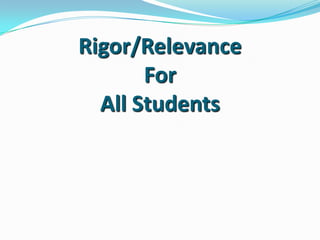 Rigor/Relevance For All Students