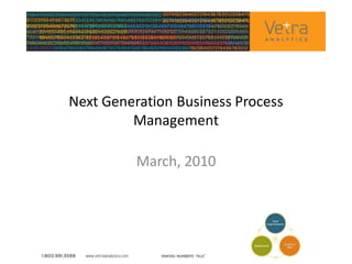 Next Generation Business Process
         Management

          March, 2010
 