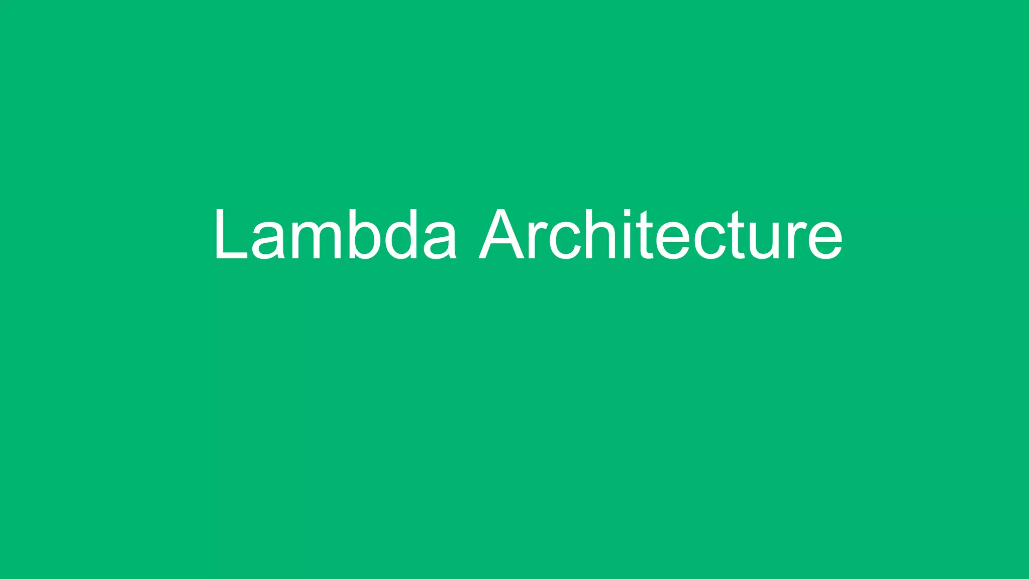 Lambda Architecture!
 