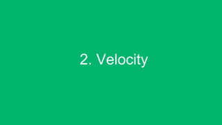 2. Velocity!
 