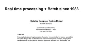 Real time processing + Batch since 1983!
 