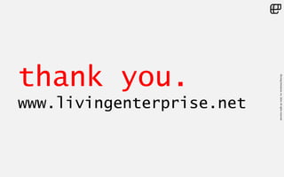 ©LivingEnterprise,Inc.2014.Allrightsreserved
thank you.
www.livingenterprise.net
 