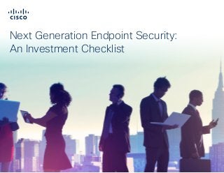 Addressing Advanced Web Threats
Next Generation Endpoint Security:
An Investment Checklist
 