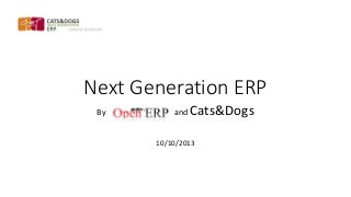 Next Generation ERP
By and Cats&Dogs
10/10/2013
 