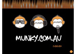 WHO IS MUNKY?




                Overview
                           1
 