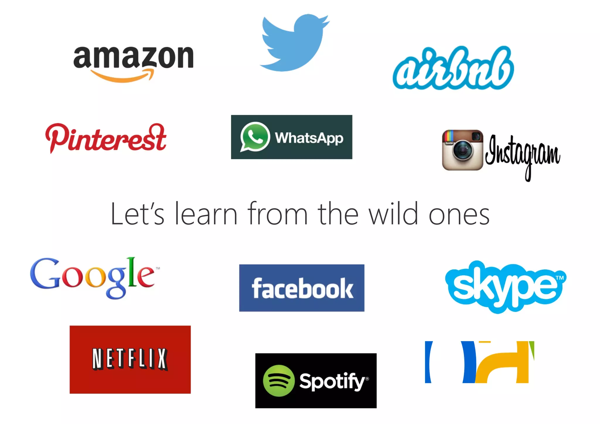 Let’s learn from the wild ones
 