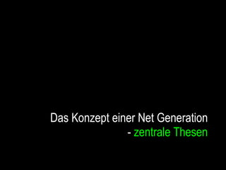 Das Konzept einer Net Generation -  zentrale Thesen 