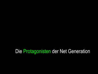Die  Protagonisten  der Net Generation 