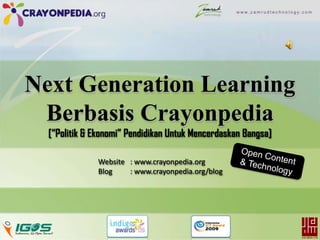Next Generation Learning Berbasis Crayonpedia[“Politik & Ekonomi” Pendidikan Untuk Mencerdaskan Bangsa] Open Content & Technology Website 	: www.crayonpedia.org Blog 	: www.crayonpedia.org/blog 