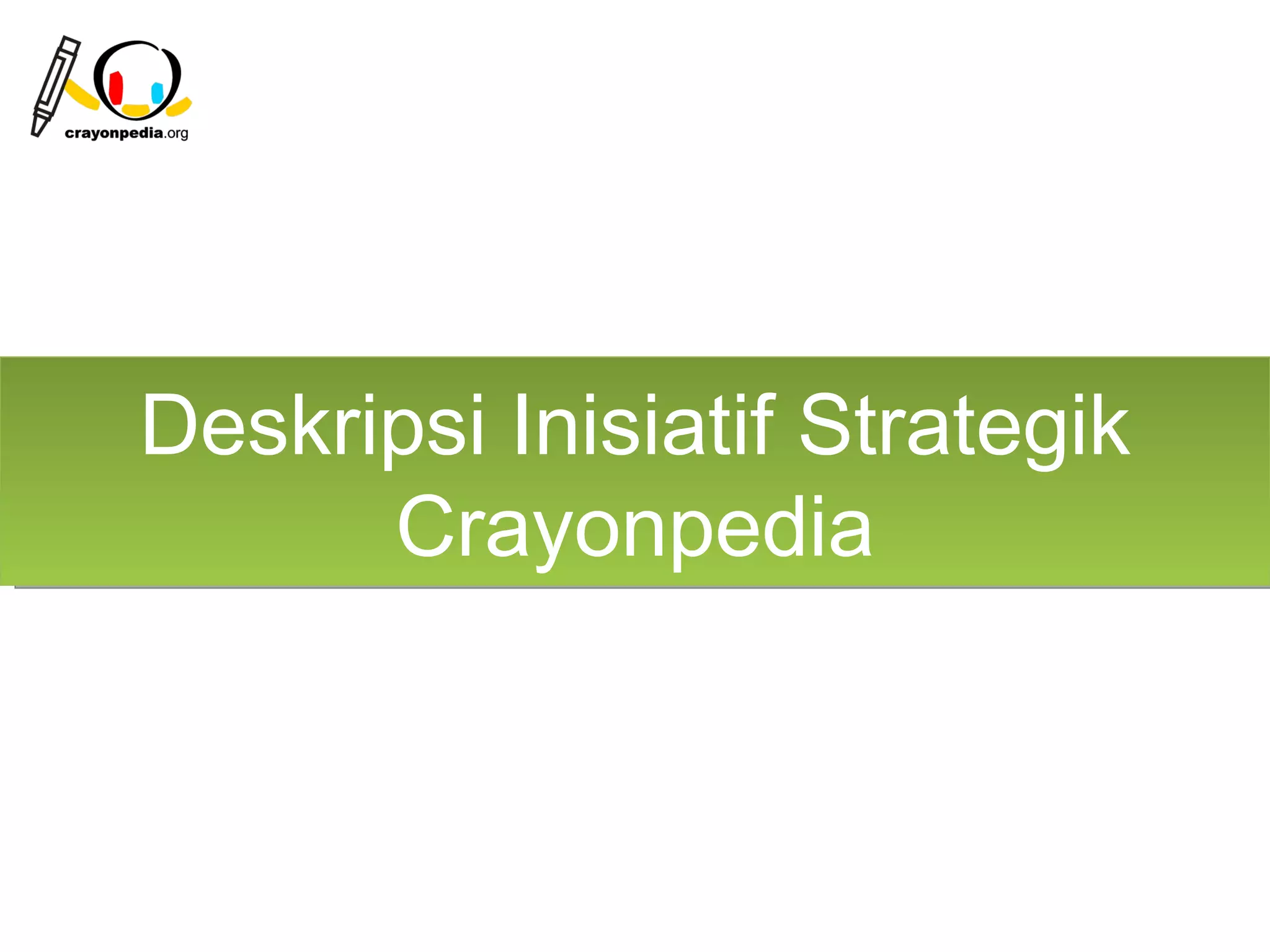 Deskripsi Inisiatif Strategik
      Crayonpedia



                      8
 