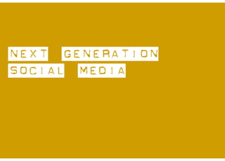 Next
                                               Generation
                                              Content




Next Generation
Social Media




                  Property of Aegis Media. All rights reserved.
 