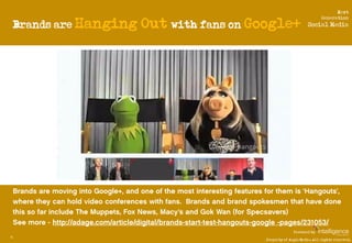 Next

     Brands are Hanging   Out with fans on Google+
                                                                 ...