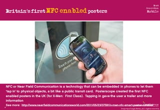 Next


     Britain’s first NFC   enabled posters
                                                                        ...
