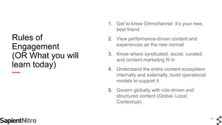 14 
Rules of 
Engagement 
(OR What you will 
learn today) 
1. Get to know Omnichannel: it’s your new, 
best friend 
2. Vie...