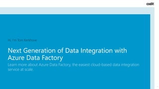 Next Generation of Data Integration with
Azure Data Factory
Learn more about Azure Data Factory, the easiest cloud-based data integration
service at scale.
Hi, I’m Tom Kerkhove
1
 